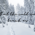 What the Cold Can Teach Us